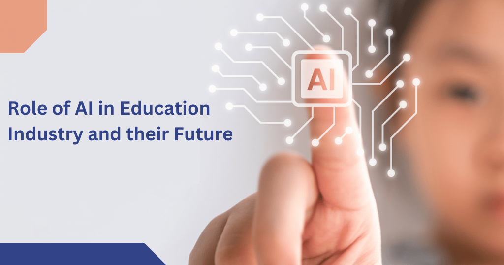 Role of AI in Education Industry and their Future 