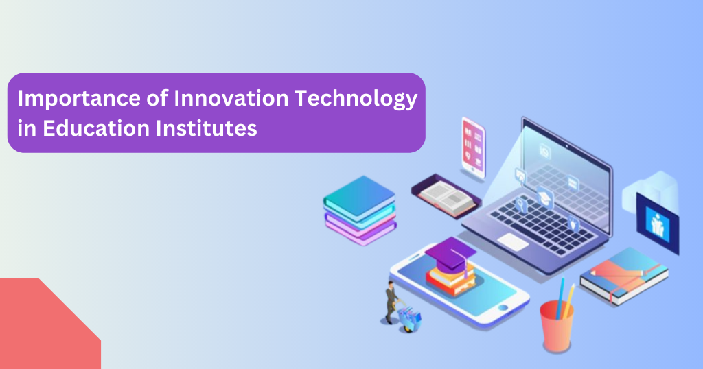 Importance of Innovation Technology in Education Institutes