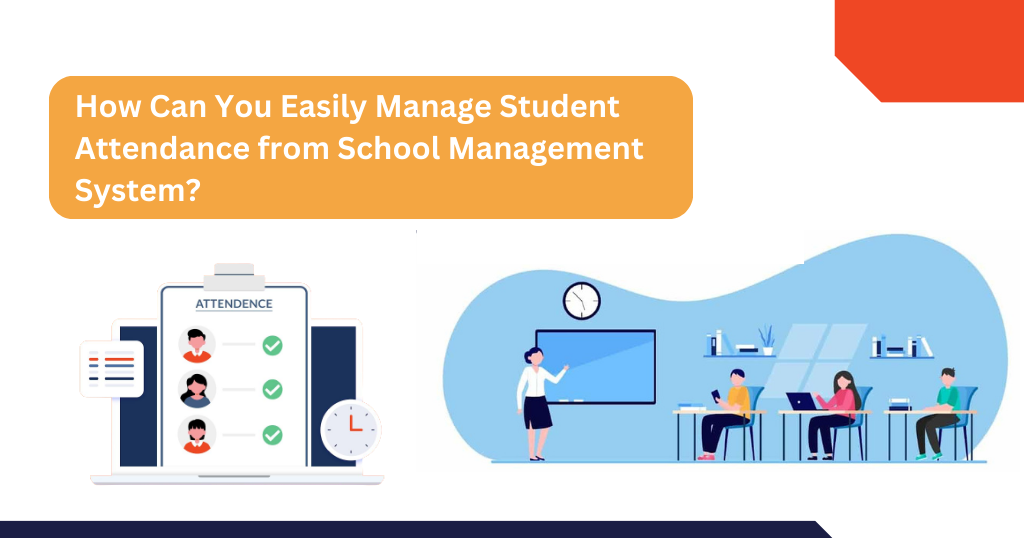 How Easily Manage Student Attendance from School Management System