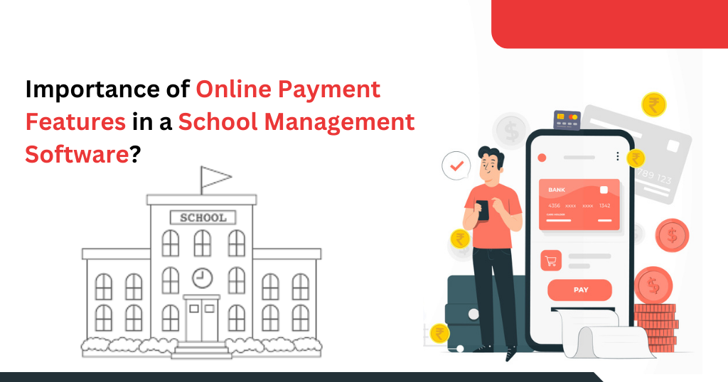 What is the Importance of Online Payment Features in a School Management Software?