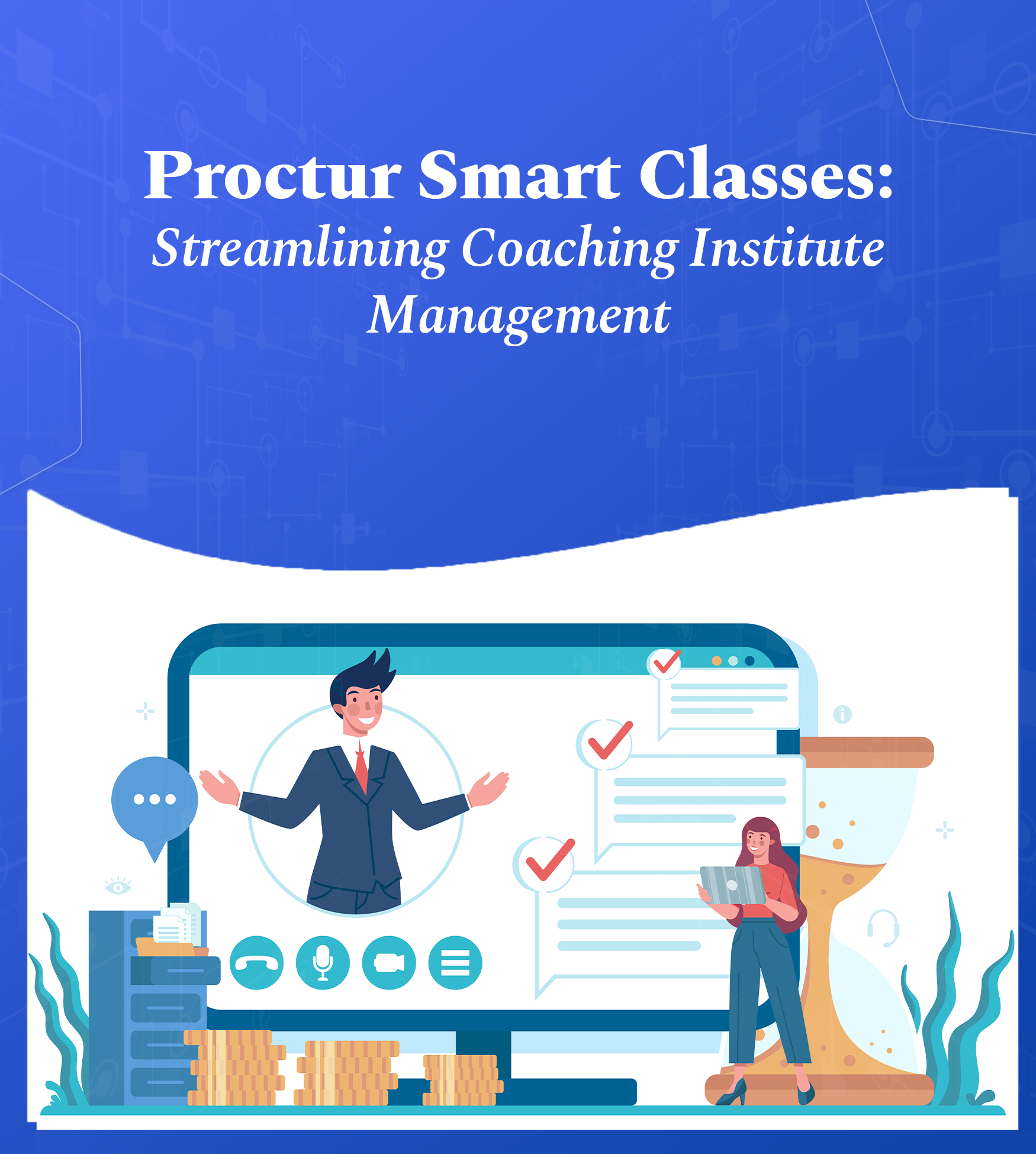 Proctur Smart Classes_ Streamlining Coaching Institute Management