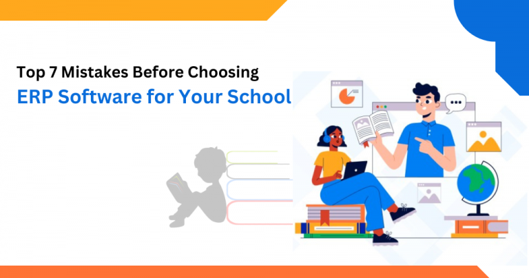 Top 7 Mistakes Before Choosing ERP Software for Your School