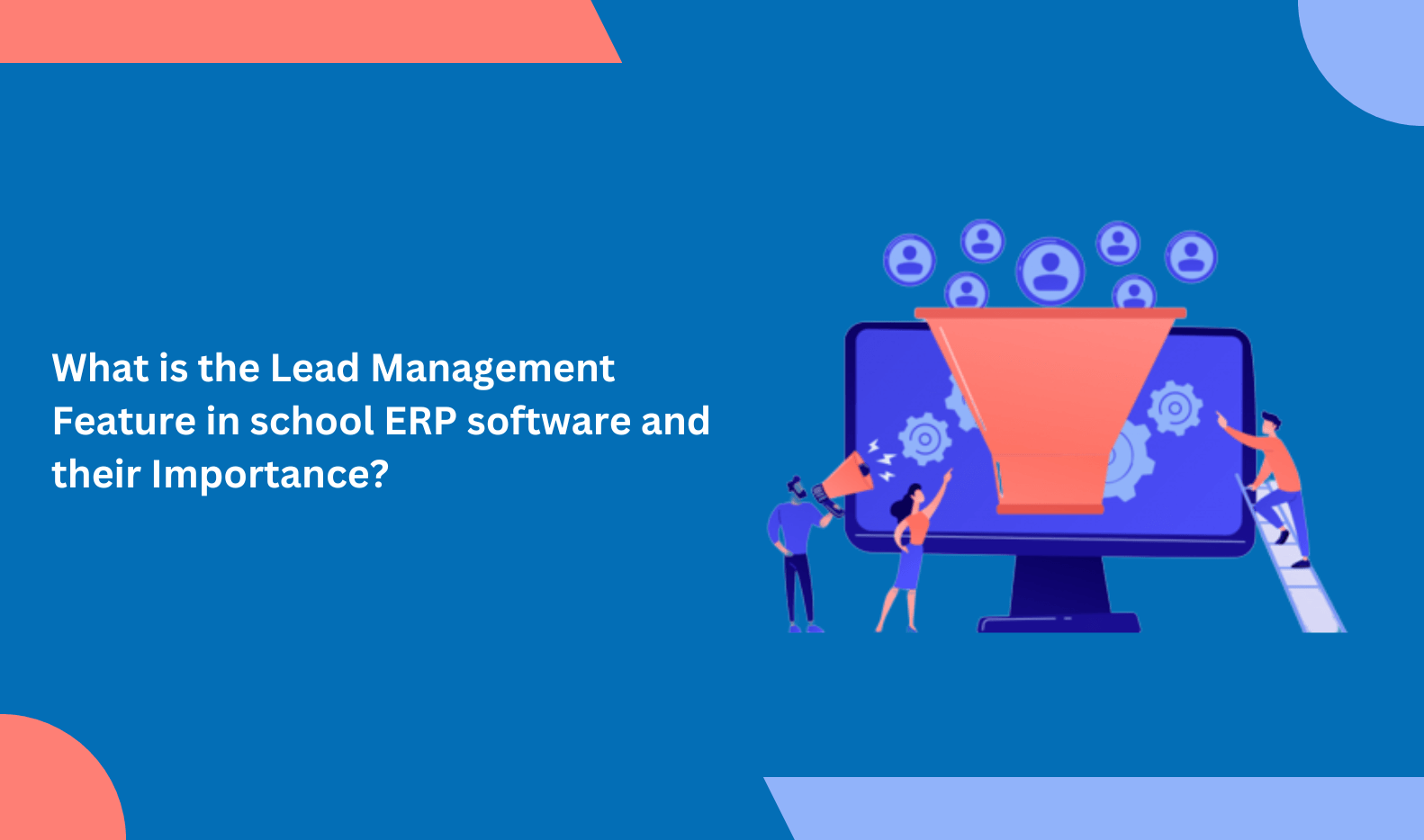 Importance of Lead Management Feature in School ERP Software