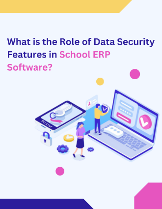 What is the Role of Data Security Features in School ERP Software procturding