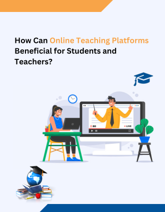 How-Can-Online-Teaching-Platforms-Beneficial-for-Students-and-Teachers