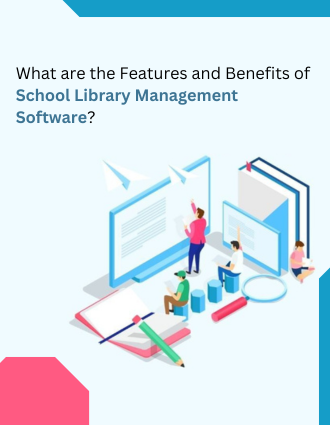 What-are-the-Features-and-Benefits-of-School-Library-Management-Software?