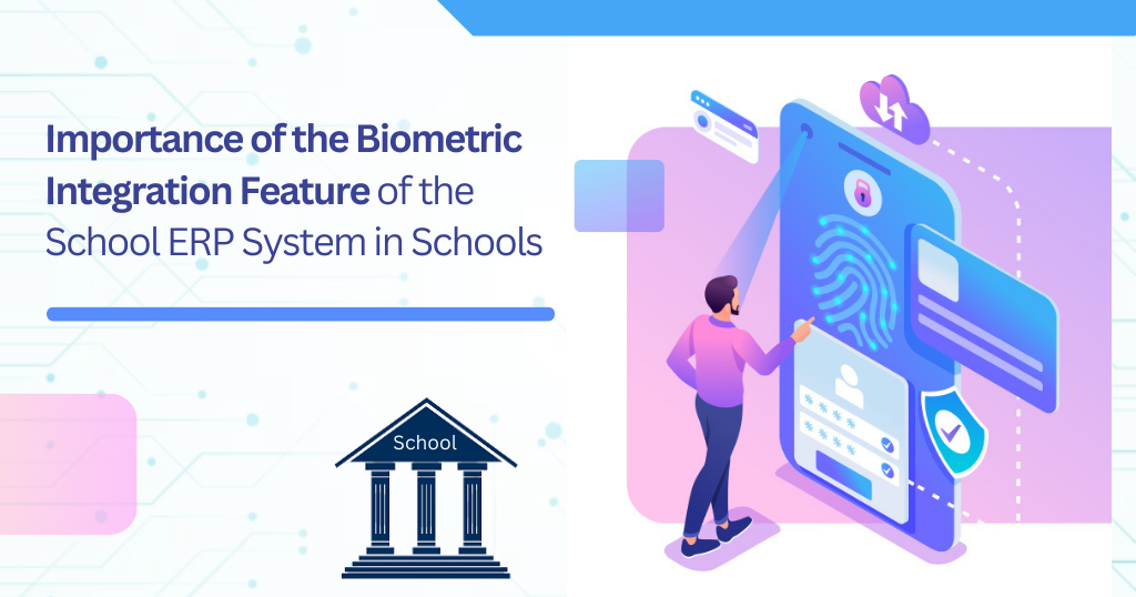 Importance of the Biometric Integration Feature in Schools