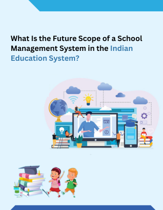 What-Is-the-Future-Scope-of-a-School-Management-System-in-the-Indian-Education-System